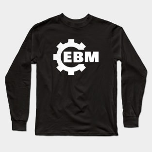 EBM - Techno Music Long Sleeve T-Shirt